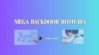 退休存钱的隐藏秘籍：Mega Backdoor Roth IRA 解密！