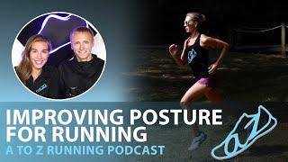 Improving POSTURE for Running | AtoZrunning Podcast, ep 101