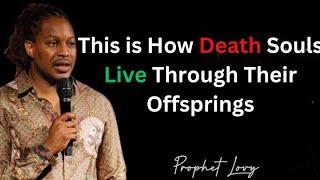This is How Death Souls Live Through Their Offsprings~ Prophet Lovy