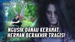 Berakhir Tragis! Akibat Ngusik Danau Keramat! | Indra Ketujuh ANTV Eps 45 FULL