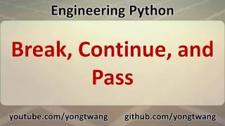 Engineering Python 10C: Break, Continue, and Pass
