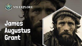 Who is James Augustus Grant｜Explorer Biography｜VIS EXPLORE