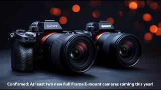 Confirmed: Two new Sony Full Frame E-mount cameras coming soon, but no Sony A1II this year!