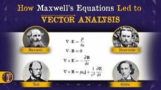 How Maxwell's Equations (and Quaternions) Led to Vector Analysis