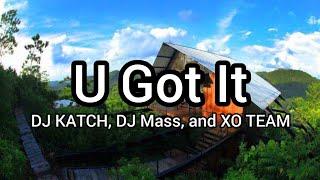 U Got It - DJ KATCH, DJ Mass, and XO TEAM