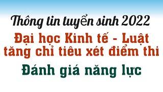 Trường Đại học Kinh tế  - Luật tăng chỉ tiêu xét điểm thi Đánh giá năng lực