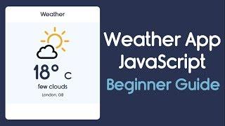 Create a Weather App Using JavaScript, HTML and CSS | JavaScript Project For Beginners
