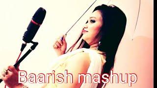 BAARISH MASHUP/COVER BY JYOTISHA SINGH