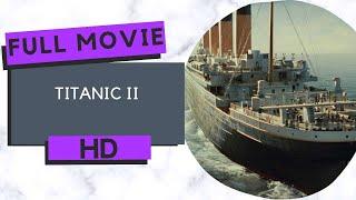 Titanic II | Action | Adventure | HD | Full movie in English