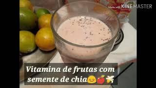 VITAMINA DE FRUTAS COM CHIA!