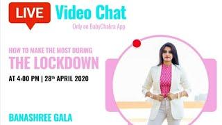 How To make The Most During The Lock Down || Banashree Gala || BabyChakra