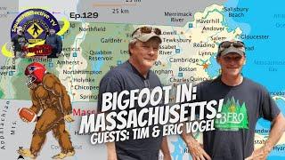 Bigfoot in Massachusetts W/Tim & Eric Vogel [Squatch-D TV Ep. 129]