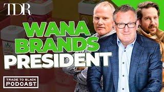 TDR Exclusive: Wana Brands President Update