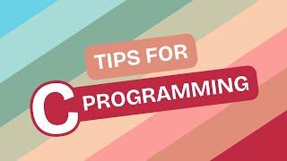 Tips for C Programming