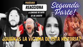 Psicólogo reacciona a LENGUAS DE GATO ¿Quién está DICIENDO la VERDAD? segunda parte