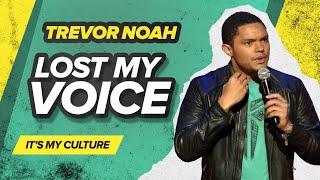 "Lost My Voice" - Trevor Noah - (It's My Culture)