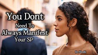 You Dont Always Need To Manifest Your SP Just Let Them Go