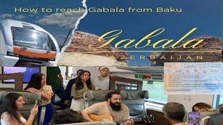 Gabala azerbaijan | Gabala vlog | Baku to gabala