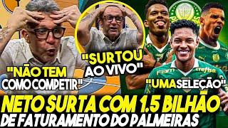 1.5 BILHÃO! NETO SURTA ao VER FATURAMENTO e REFORÇOS do PALMEIRAS! "NÃO TEM COMO COMPETIR" DESISTO!