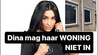 Dina mag haar WONING NIET IN