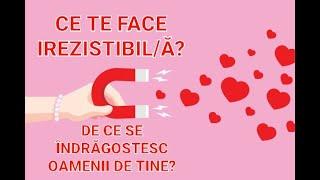  CE TE FACE IREZISTIBIL/Ă? DE CE SE ÎNDRĂGOSTESC OAMENII DE TINE? CĂRUI FAPT NU SE POT CONTROLA?