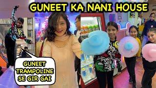 Guneet Trampoline se Gir Gai and Guneet ka Nani House ️