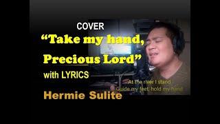 "Take my hand, Precious Lord" with lyrics (Cover) by Hermie Sulite