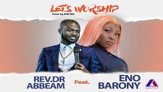Eno Barony worship with Rev.Dr Abbeam Ampomah Danso (Let's Worship)