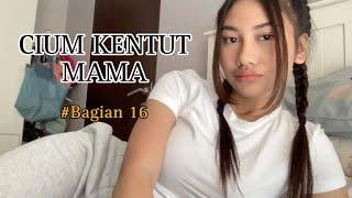 CIUM KENTUT MAMA (Bagian 16)