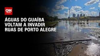 Águas do Guaíba voltam a invadir ruas de Porto Alegre | AGORA CNN