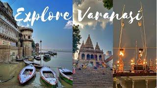 EXPLORE VARANASI || THINGS TO DO IN VARANASI || VARANASI TRAVEL VIDEO