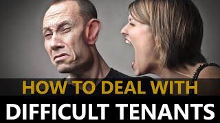 How to Deal with Difficult Tenants