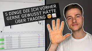 5 Dinge die ich VORHER gerne gewusst hätte über Trading 