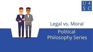 Legal vs. Moral: Written vs. Right - Political Philosophy Series | Academy 4 Social Change