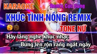 Khúc Tình Nồng Remix Karaoke Tone Nữ - Remix Cực Sung - Karaoke Nhạc Sống Dễ Hát