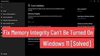 Fix Memory Integrity Can't Be Turned On Windows 11 [Solved]