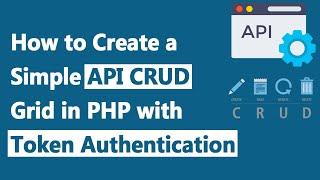 How to Create a Simple API CRUD Grid in PHP with Token Authentication