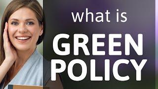 Understanding "Green Policy": A Guide to Eco-Friendly Practices