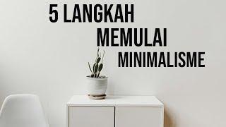 5 LANGKAH UNTUK MEMULAI GAYA HIDUP MINIMALIS (MINIMALIS #1)