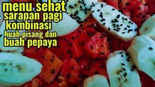 sarapan buah pisang dan buah pepaya