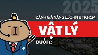 [ĐGNL] VẬT LÝ - BUỔI 1 - ÔN THI ĐÁNH GIÁ NĂNG LỰC HÀ NỘI VÀ TP.HCM NĂM 2025 - HSA & V-ACT