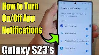 Galaxy S23's: How to Turn On/Off App Notifications