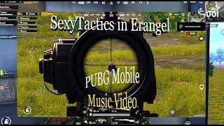 PUBG Mobile | SexyTactics in Erangel | Music Video