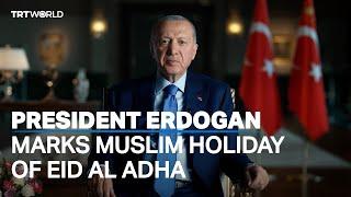 President Erdogan marks Muslim holiday of Eid al Adha