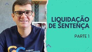 Liquidação de Sentença | Parte 1 | Conceito e necessidade da liquidação