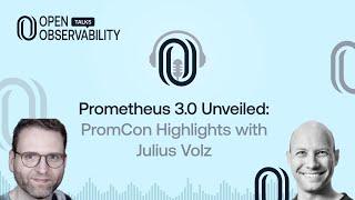 Prometheus 3.0 Unveiled: PromCon Highlights with Julius Volz