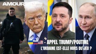  - APPEL POUTINE/TRUMP, L'UKRAINE EST-ELLE HORS DU JEU ?