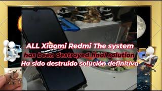 all xiaomi redmi the system has been destroyed solucion definitiva