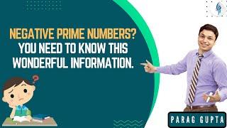 Negative Prime Numbers? You need to know this wonderful information.