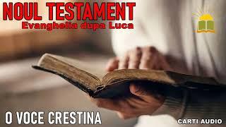 NOUL TESTAMENT  Evanghelia dupa Luca  O voce Crestina   Biblia audio  cap. 5-8